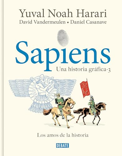 Sapiens. Una historia gráfica 3 - Los amos de la historia: .