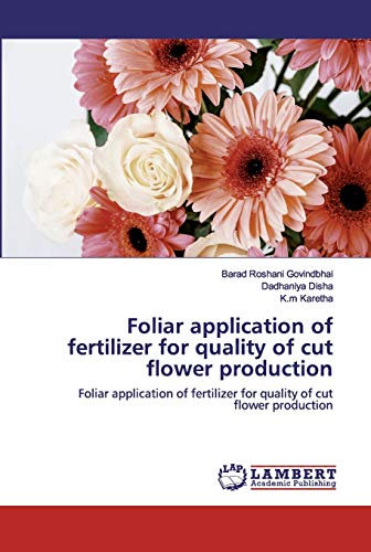 Foliar application of fertilizer for quality of cut flower production: Foliar application of fertilizer for quality of cut flower production