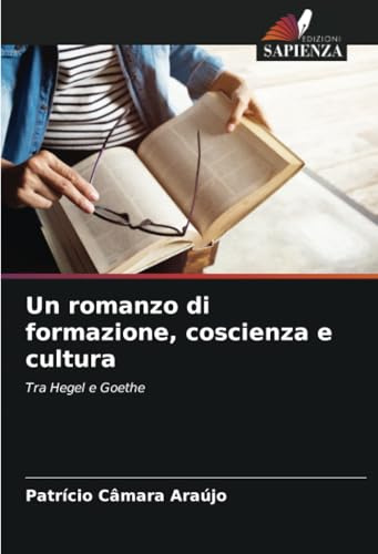 Un romanzo di formazione, coscienza e cultura: Tra Hegel e Goethe