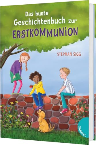Das bunte Geschichtenbuch zur Erstkommunion: Geschenkbuch zur Kommunion für Mädchen und Jungen