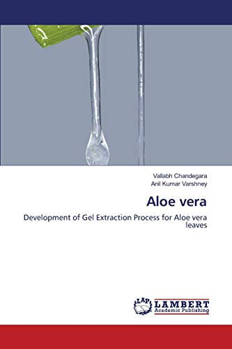 Aloe vera: Development of Gel Extraction Process for Aloe vera leaves