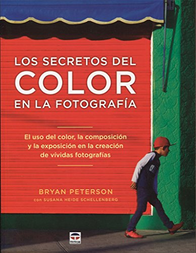 Secretos del color en la fotografía,Los: El uso del color, la composición y la exposiciónen la creación de vívidas fotografías (TUTOR)