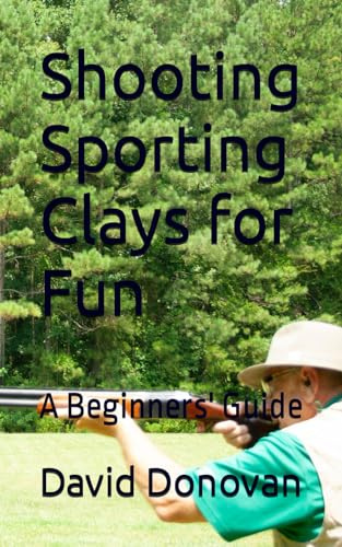 Shooting Sporting Clays for Fun: A Beginners' Guide