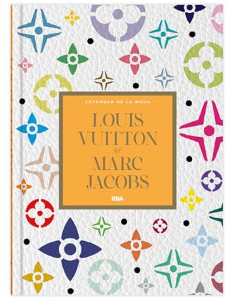 Louis Vuitton by Jacobs: XVI (Leyendas de la Moda I)