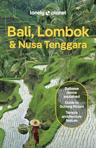 Lonely Planet Bali, Lombok & Nusa Tenggara: Plan the Trip of a Lifetime | Detailed Itineraries & Maps | Insider Tips | Covers Canggu, Ubud, Lombok and more (Travel Guide)