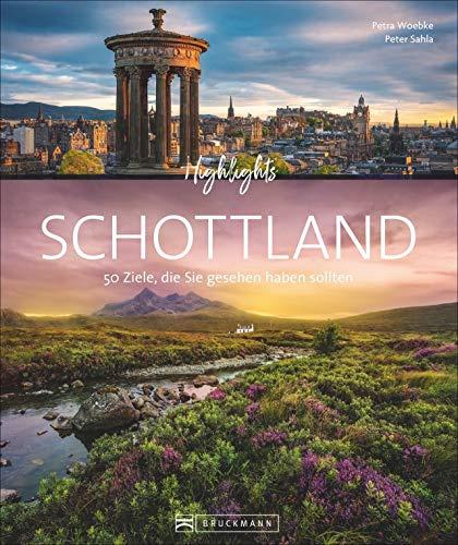 Highlights Schottland: 50 Ziele, die Sie gesehen haben sollten