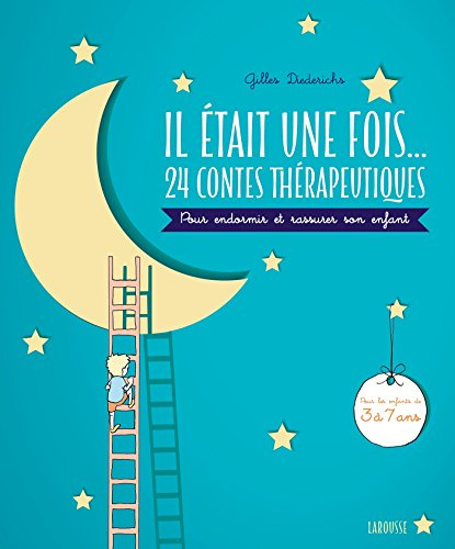 Il était une fois... 24 contes thérapeutiques: Pour endormir et rassurer son enfant