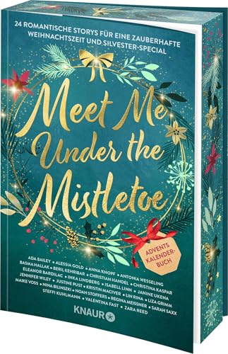 Meet Me Under the Mistletoe: 24 romantische Storys für eine zauberhafte Weihnachtszeit und Silvester-Special | Adventskalender-Buch | Limitierte Auflage mit Farbschnitt