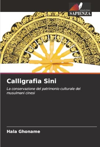 Calligrafia Sini: La conservazione del patrimonio culturale dei musulmani cinesi