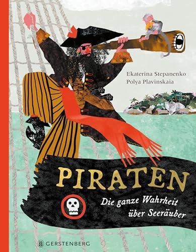 Piraten: Die ganze Wahrheit über Seeräuber