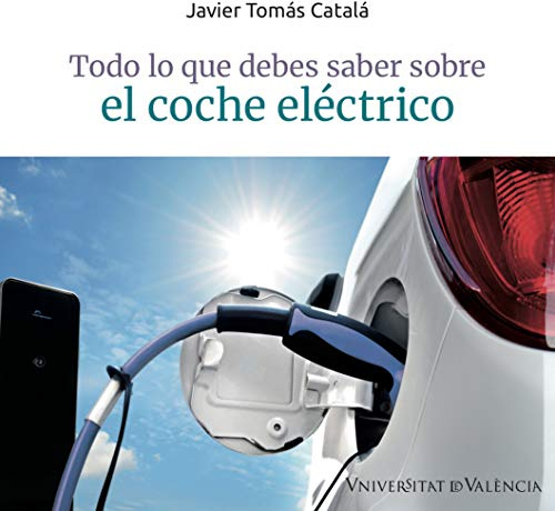 Todo Lo que debes saber Sobre El coche Electrico (SIN COLECCION)