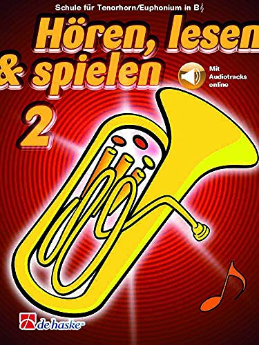 Hören, lesen & spielen - Tenorhorn undEuphonium B TC -Band 2 | Notenbuch für Blechbläser, Lehrkräfte | Blechblasinstrumenten-Lehrbuch für Schüler mit ... Übungen und Übungshilfen: Mit Audio-Online