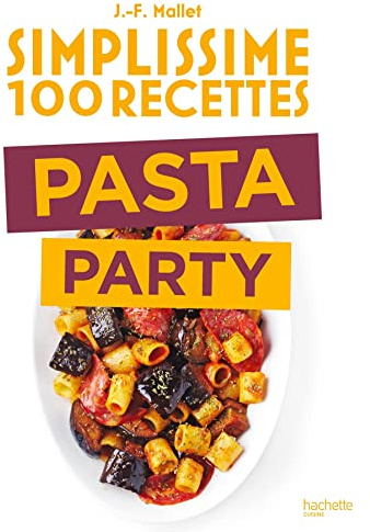 Simplissime 100 recettes Pasta Party