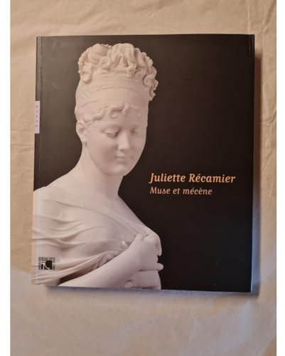 Juliette Récamier, muse et mécène (Catalogues d'exposition)