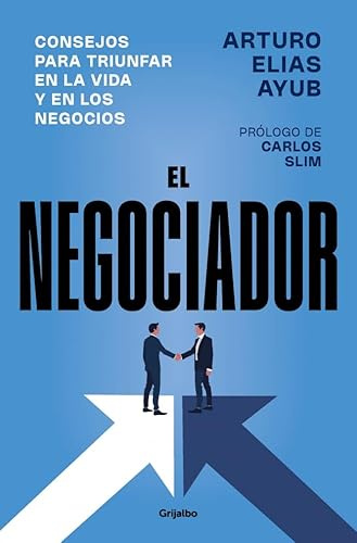 El negociador: Consejos para triunfar en la vida y en los negocios (Crecimiento personal)