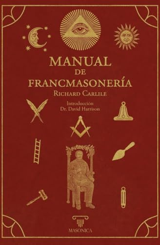 Manual de francmasonería: El manual iniciático que formó a generaciones de masones británicos.: 3 (TEXTOS HISTÓRICOS Y CLÁSICOS)