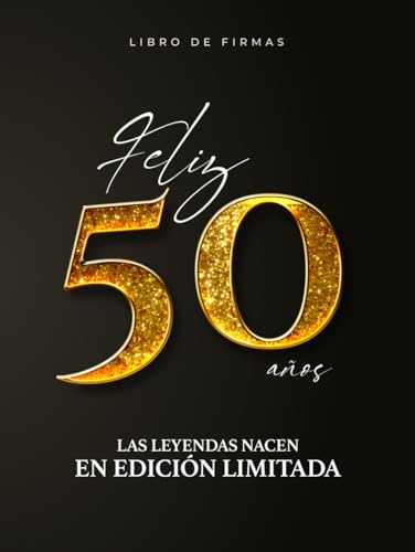 Feliz 50 años. Las leyendas nacen en Edición Limitada | Libro de firmas 50 Cumpleaños para Dedicatorias y Fotos (Incluye Frases y Citas sobre los 50 años)