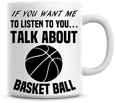 Tasse à café humoristique Inscription If You Want Me To Listen To You Talk About Basketball