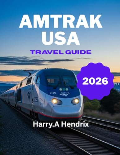 Amtrak USA Train Travel Guide 2026: Master Guide for Coast-to-Coast Adventures, Sleeper Car Essentials, and USA Rail Pass Secrets: The 2026 Budget Planner & Scenic Route Roadmap.