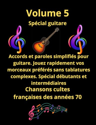 Volume 5 Tablatures et paroles pour guitare chansons françaises des années 70: Pour les débutants et intermédiaires