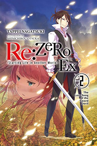 re:Zero Ex, Vol. 2 (light novel): The Love Song of the Sword Devil (RE ZERO SLIAW EX LIGHT NOVEL SC)