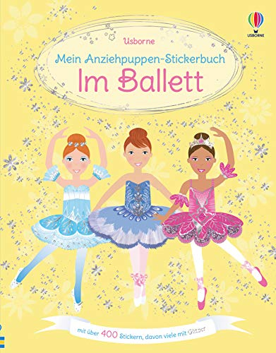 Mein Anziehpuppen-Stickerbuch: Im Ballett: mit über 400 Stickern, davon viele mit Glitzer