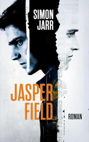 Jasper Field: Roman | Ein spannender Coming-of-Age-Roman über Familiengeheimnisse, Vertrauen und Wahrheit