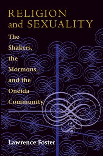 Religion and Sexuality: The Shakers, the Mormons, and the Oneida Community