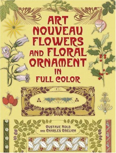 Art Nouveau Flowers and Floral Ornament in Full Color (Dover Pictorial Archive Series)