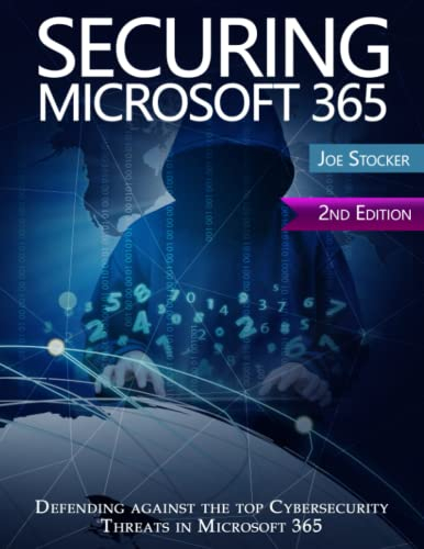 Securing Microsoft 365: 2nd Edition. Defending against the top Cybersecurity threats in Microsoft 365