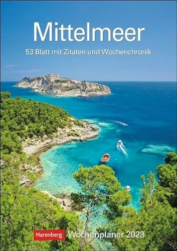 Mittelmeer Wochenplaner 2023. Die Schönheit des Mittelmeers, gepaart mit Zitaten in einem praktischen Terminkalender. Dekorativ und nützlich: Der ... 53 Blatt mit Zitaten und Wochenchronik