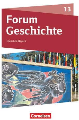 Forum Geschichte - Neue Ausgabe - Oberstufe Gymnasium Bayern - Ausgabe ab 2023 - 13. Jahrgangsstufe: Schulbuch - Mit digitalen Medien