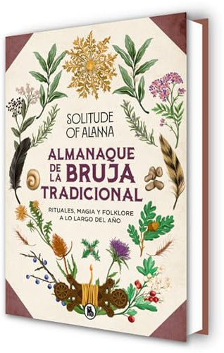 Almanaque de la bruja tradicional: Rituales, magia y folklore a lo largo del año (Bruguera Tendencias)