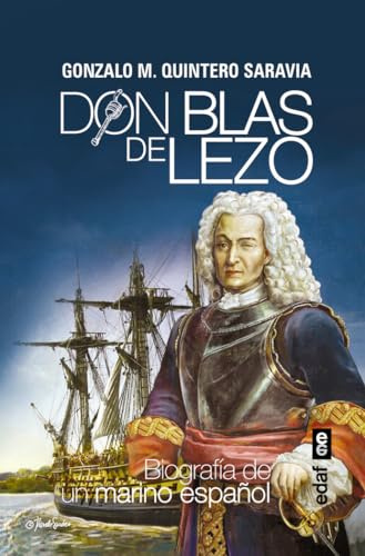 DON BLAS DE LEZO. BIOGRAFÍA DE UN MARINO ESPAÑOL (Clío crónicas de la historia)