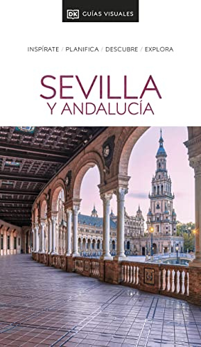 Sevilla y Andalucía (Guías Visuales): Inspírate, planifica, descubre, explora (Guías de viaje)