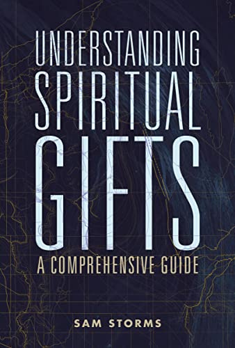 UNDERSTANDING SPIRITUAL GIFTS: A Comprehensive Guide