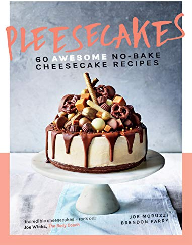 Pleesecakes: 60 AWESOME no-bake cheesecake recipes
