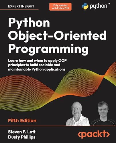 Python Object-Oriented Programming: Learn how and when to apply OOP principles to build scalable and maintainable Python applications