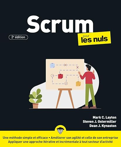 Scrum pour les Nuls: Livre d'informatique, Découvrir les techniques Agile grâce à Scrum, Améliorer son agilité et celle de son entreprise, Devenir un pro de la gestion de projet