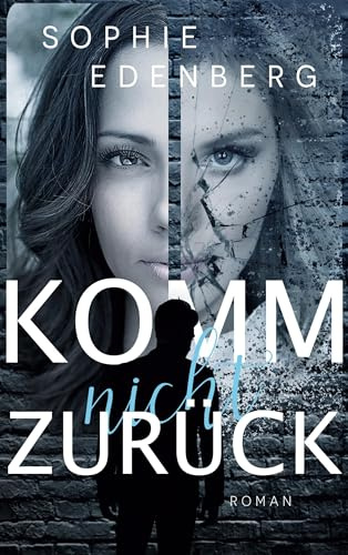 Komm nicht zurück: Eine spannende Love Triangle Romance