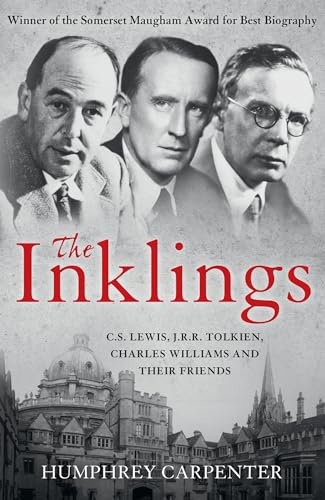 C. S. Lewis, J. R. R. Tolkien charles williams and Their Friends: Winner of the Somerset Maugham Award for Best Biography