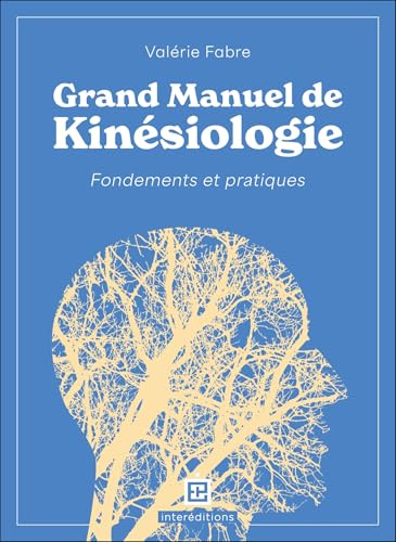 Grand Manuel de kinésiologie: Fondements et pratiques