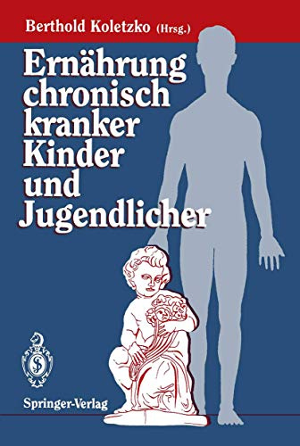 Ernährung chronisch kranker Kinder und Jugendlicher (German Edition): Mit e. Anh. m. Empfehlungen z. Nährstoffbedarf f. gesunde Kinder u. Jugendliche