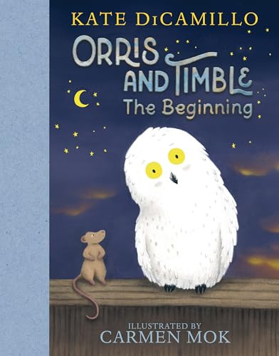 Orris and Timble: The Beginning: (A Heartwarming Early Chapter Book About Friendship, Courage, and Helping Others - For Kids Ages 5-8 in Grades K-3)