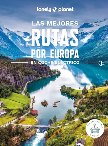 Las mejores rutas por Europa en coche eléctrico: 60 rutas magníficas ¦ Guía para planificar cada viaje y prepararte ¦ Estaciones de carga y alojamientos cercanos (Viaje y aventura)