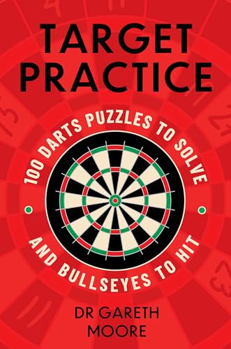 Target Practice: 100 Darts Puzzles to Solve and Bullseyes to Hit - the ultimate darts gift packed with brand-new puzzles,