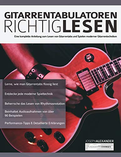 Gitarrentabulatoren Richtiglesen: Eine vollständige Anleitung zum Lesen der Gitarrentabulatur und zum Durchführen moderner Gitarrentechniken (Gitarre spielen lernen für Anfänger)