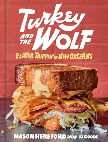 Turkey and the Wolf: Flavor Trippin' in New Orleans [A Cookbook]: 1