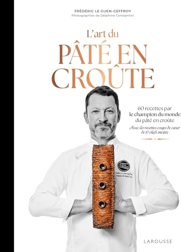 L'art du pâté en croûte: 60 recettes par le champion du monde de pâté en croute