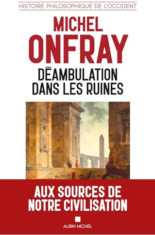 Déambulation dans les ruines: Une histoire philosophique de l'Occident
